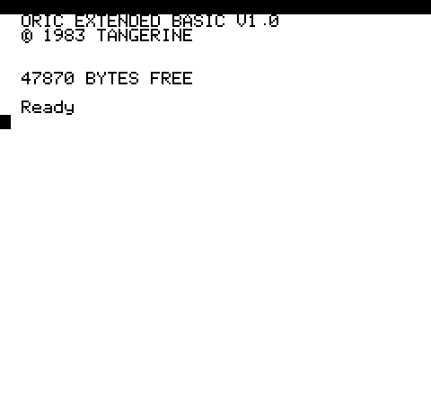 Oric-1 start-up: ORIC EXTENDED BASIC V1.0, 47870 BYTES FREE, Ready